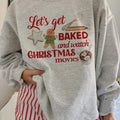 Let's Get Baked and Watch Christmas Movies Crewneck Sweatshirt, Christmas Gift Sweater T-Shirts, Hoodie | ZylaModa.com