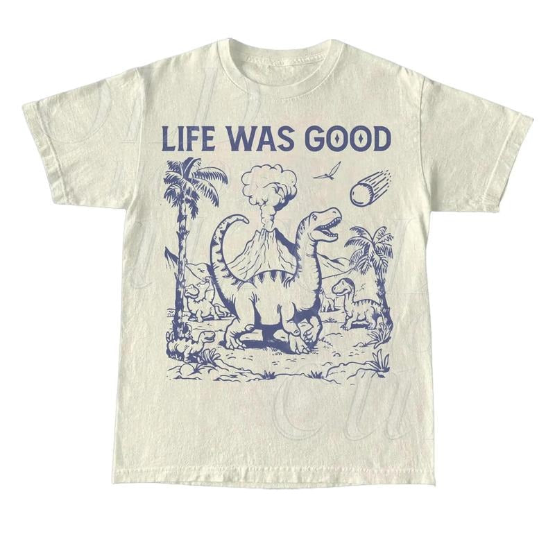 Life Was Good Dinosaur T-Shirt, Vintage 90s Dino T-shirt, Funny 90s Shirt, Vintage Minimalistic Unisex Tee, Silly Shirts,...