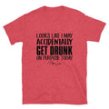 Looks Like I May Accidentally Get Drunk On Purpose Graphic Tee Hoodie, Sweatshirt | ZylaModa.com