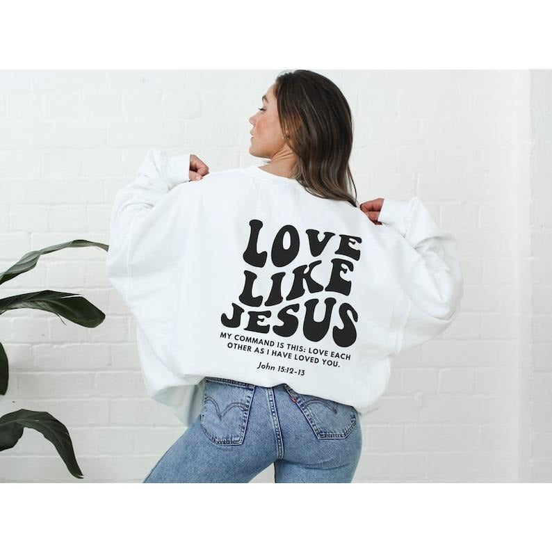 Love Like Jesus Christian Sweatshirt, Bible verse shirt, Christian Hoodie and Sweater; T-shirt | ZylaModa.com