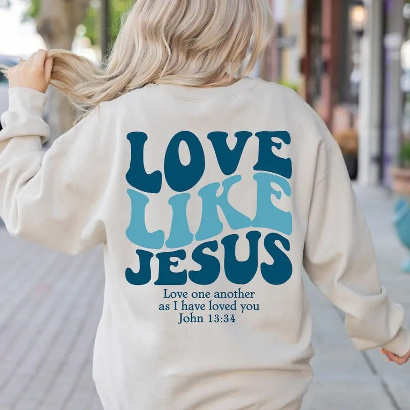 Love Like Jesus Sweatshirt&Hoodie T-Shirts | ZylaModa.com