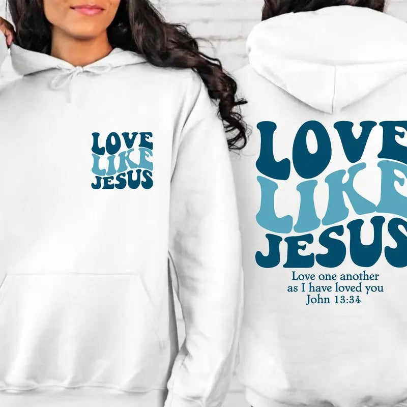 Love Like Jesus Sweatshirt&hoodie Bible Verse Hoodie Aesthetic Christian Sweatshirts Church Hoodie Religious Hoodie Faith...