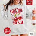 Love You Cherry Much Sweatshirt, Valentine's Day Crewneck, Cute Women's Sweater T-Shirts, Hoodie | ZylaModa.com
