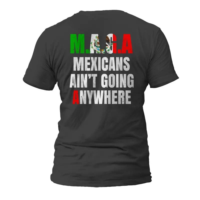 MAGA Mexicans Ain't Going Anywhere Short Sleeve T-Shirt Casual Classic Hoodie, Sweatshirt | ZylaModa.com