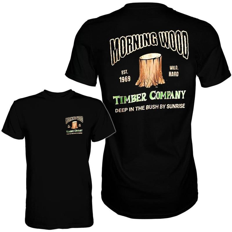 MORNING WOOD TIMBER COMPANY Funny T-Shirt
