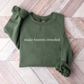 Make Heaven Crowded Sweatshirt, Christian Jesus Sweater, God Is Good Shirt, Faith Clothing, Religious Family Shirt Gift...
