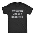 Mens Awesome Like My Daughter Tshirt Funny Fathers Day Awesome Dad Graphic Tee - Dad's Gift - Full Color - For Men