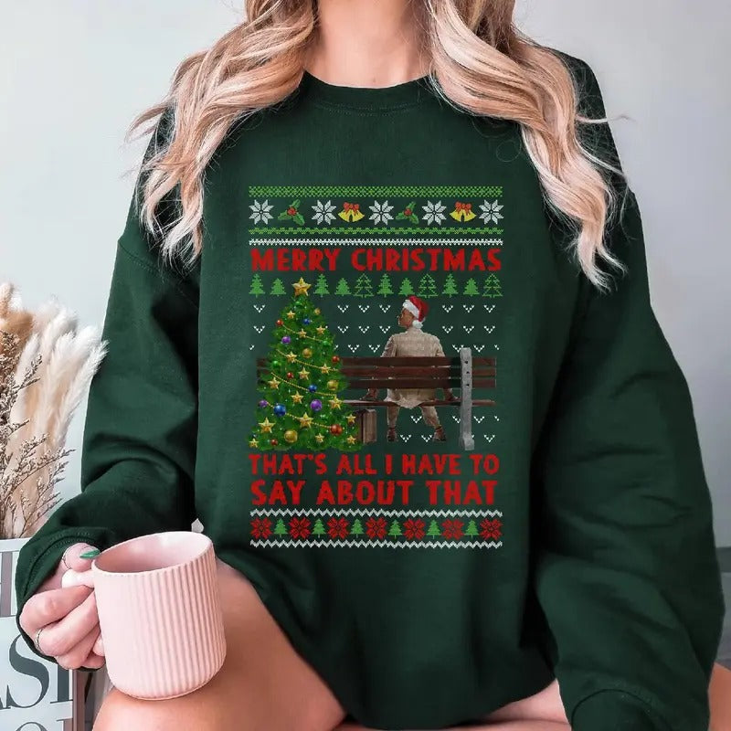 Merry Christmas That's All I Have To Say About That Ugly Christmas Sweater Forrest Gump Movie Ugly Xmas Tshirt Christmas...