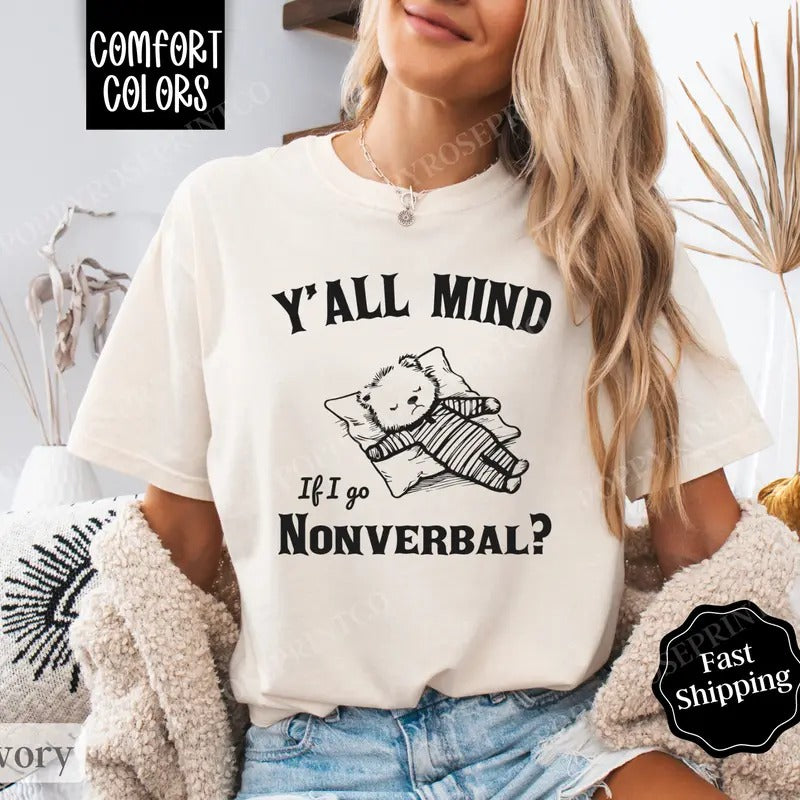 Mind If I Go Nonverbal Shirt Comfort Colors, Funny TShirts, Women's Oversized Graphic Tee Hoodie, Sweatshirt | ZylaModa.com