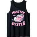Moister Than An Oyster Inappropriate Shellfish Funny Raunchy Tank Top made in usa T-Shirts, Hoodie, Sweatshirt | ZylaModa.com