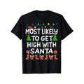 Most Likely To Get High With Santa Christmas Funny Adult Men T-Shirt, 100% Cotton, Gifts for Men Dad Husband Grandpa Made...