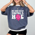 My Dog Said You're a Comfort Colors Shirt, Animal Lover Unisex Graphic Tee, Dog Mom Apparel Gift Shirt, Sarcastic...