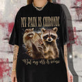 My Pain Is Chronic Raccon Vintage Bootleg T-shirt Funny 90s Retro Raccoon Shirt Stay Trashy Shirt Funny Meme T Shirt...