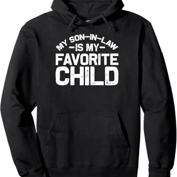 My Son In Law Is My Favorite Child Funny Retro Family Humor Pullover Hoodie T-Shirts, Sweatshirt | ZylaModa.com