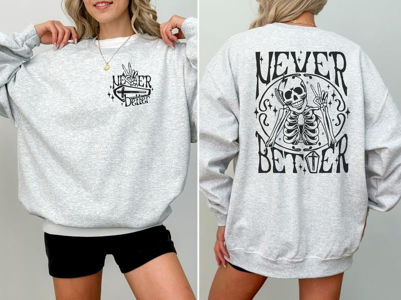 Never Better Sweatshirt T-Shirts, Hoodie | ZylaModa.com