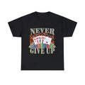 Never Give Up Adult Unisex Shirt, Funny Gambling Poker Meme Hoodie, Sweatshirt | ZylaModa.com