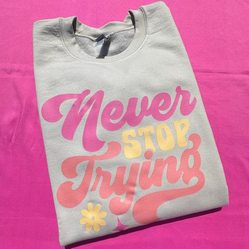 Never Stop Trying Sweatshirt 'NLB' T-Shirts, Hoodie | ZylaModa.com