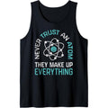 Never Trust An Atom They Make Up Everything Science Funny Tank Top Made in USA T-Shirts, Hoodie, Sweatshirt | ZylaModa.com