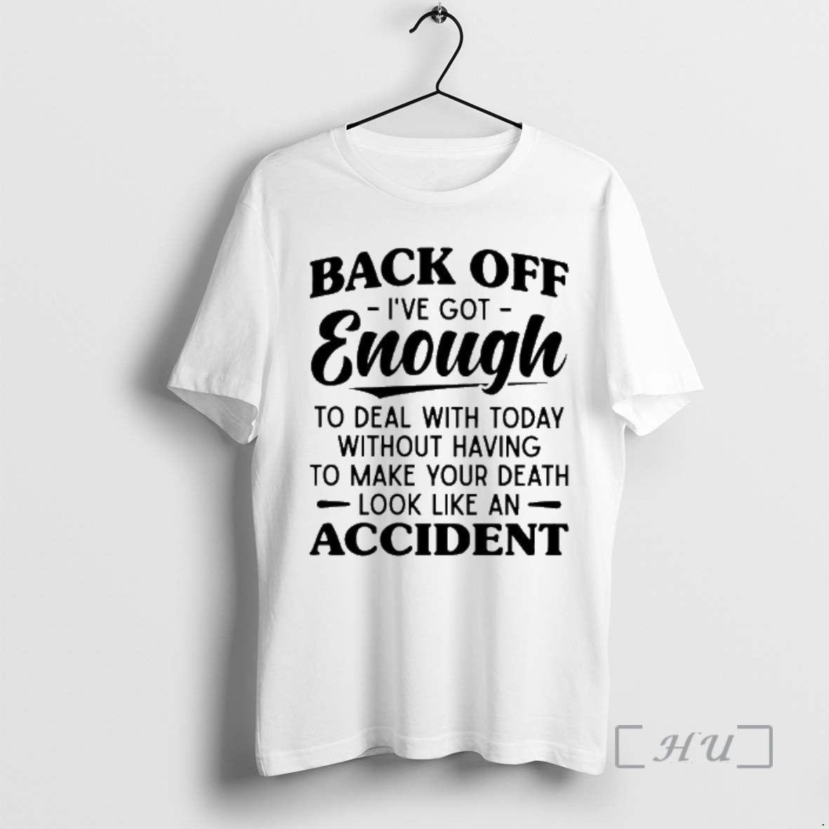 New Back Off Ive Got Enough To Deal With Today Without Having To Make Your T-Shirts, Hoodie, Sweatshirt | ZylaModa.com
