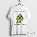 New Grinch I Have Stability Ability To Stab T-Shirts, Hoodie, Sweatshirt | ZylaModa.com