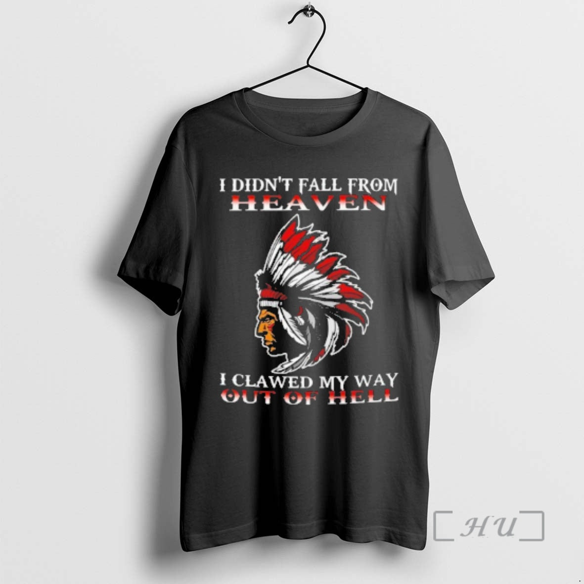 New Native American I Didnt Fall From Heaven I Clawed My Way Out Of Hell T-Shirts, Hoodie, Sweatshirt | ZylaModa.com