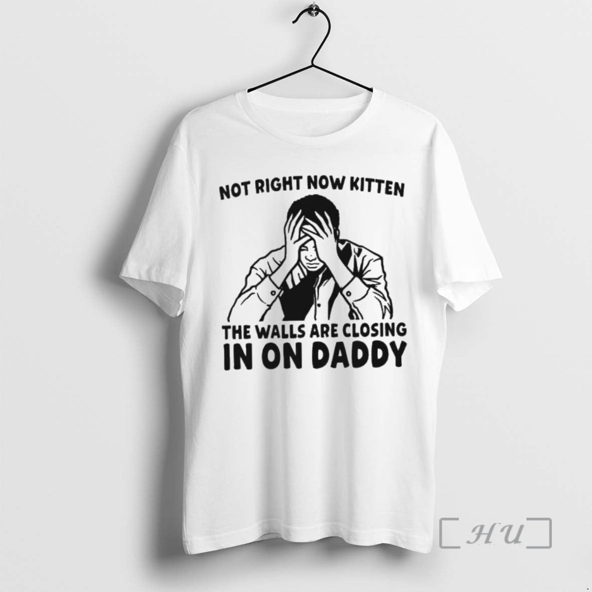 New Not Right Now Kitten The Walls Are Closing In On Daddy 2026 Premium T-Shirts, Hoodie, Sweatshirt | ZylaModa.com