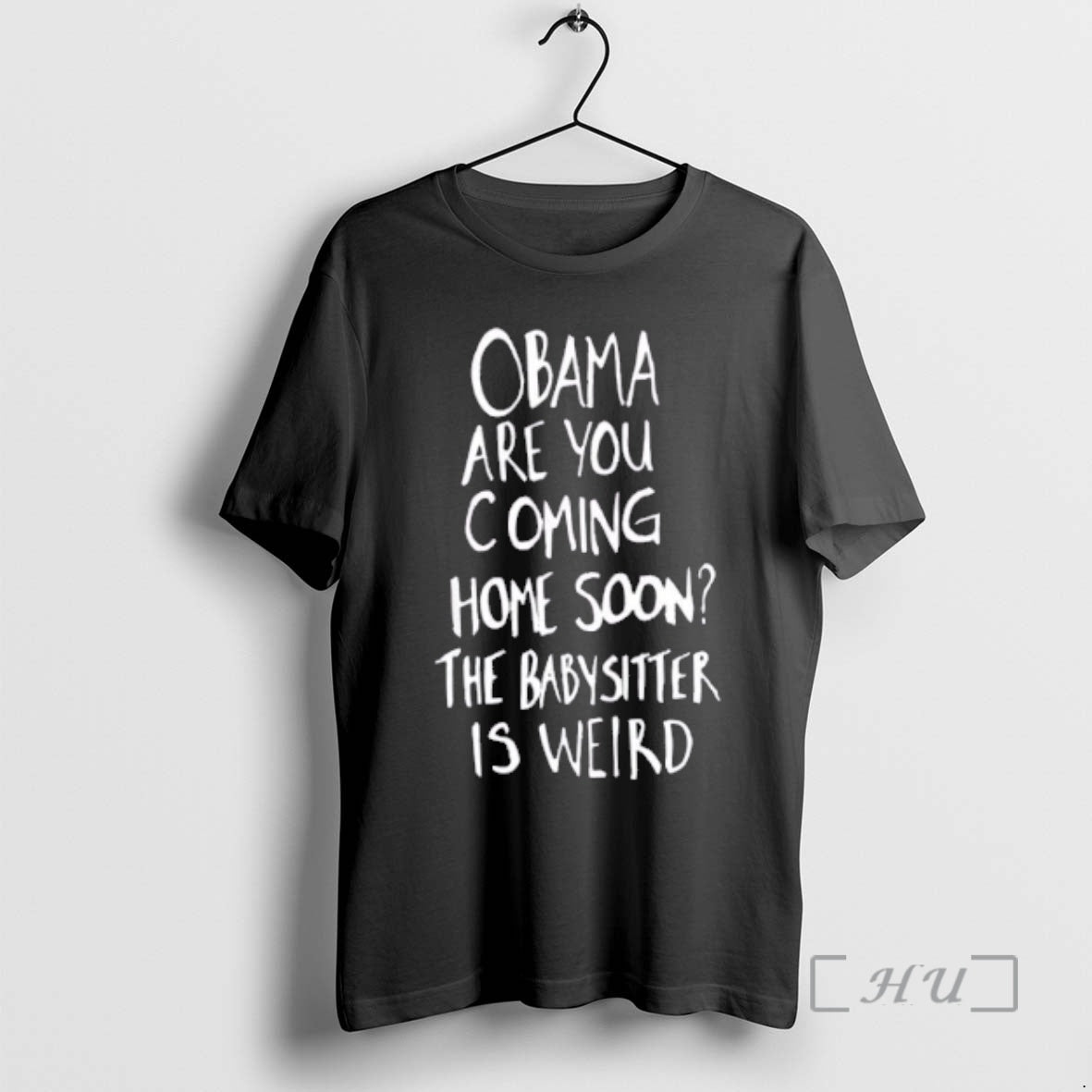 New Obama Are You Coming Home Soon The Babysitter Is Weird Premium T Shirts Sweater Hoodie, Sweatshirt | ZylaModa.com