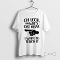 New Oh Look My Wifes Last Nerve I Want To Touch It Premium T Shirts Hoodie, Sweatshirt | ZylaModa.com