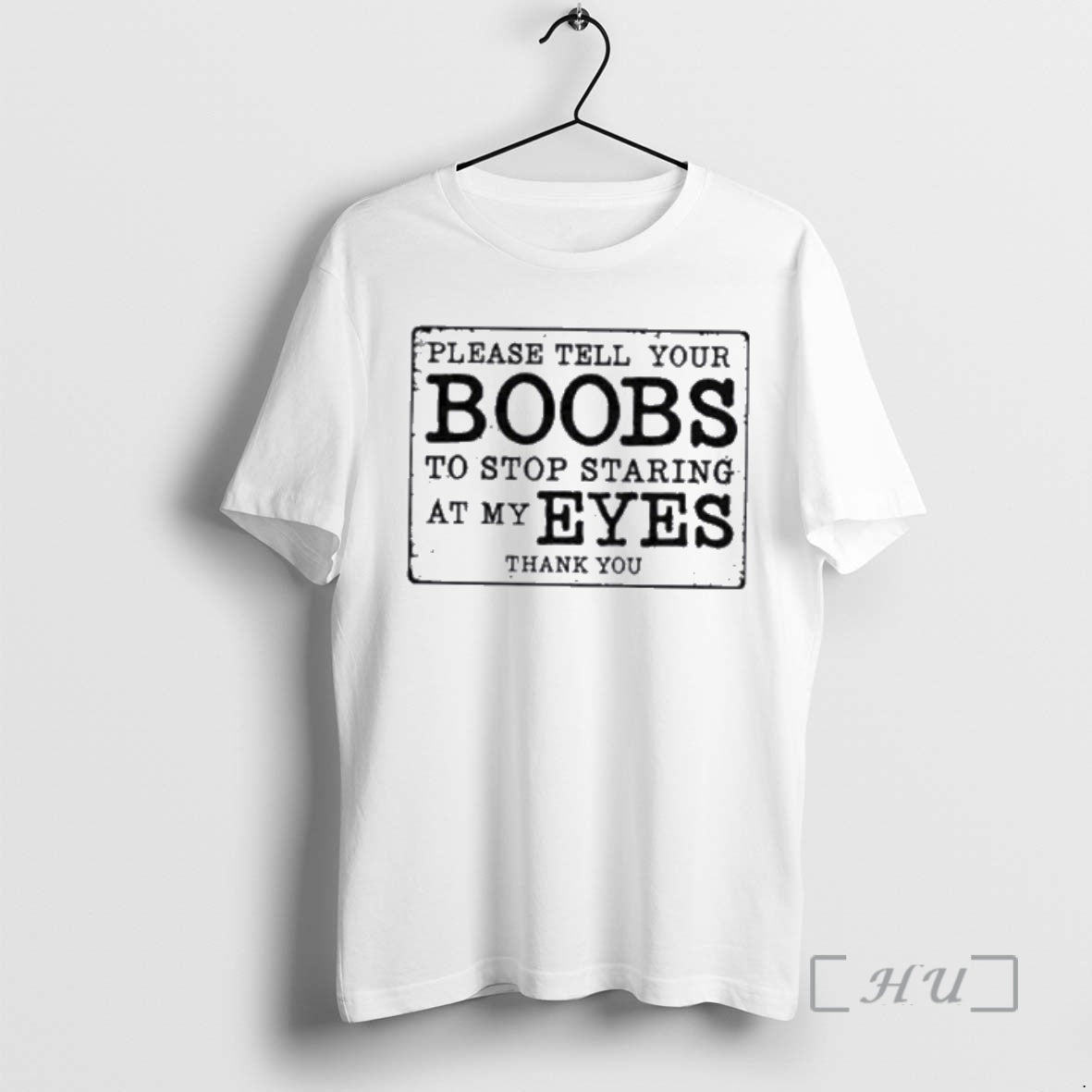 New Please Tell Your Boobs To Stop Staring At My Eyes Premium T Shirts Sweater Hoodie, Sweatshirt | ZylaModa.com