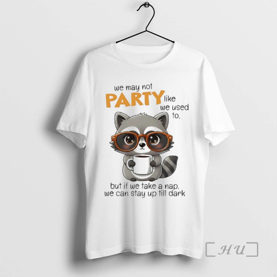 New Raccoon We May Not Party Like We Used To But If We Take T-Shirts, Hoodie, Sweatshirt | ZylaModa.com