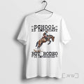New Rodeo School Is Important T-Shirts, Hoodie, Sweatshirt | ZylaModa.com
