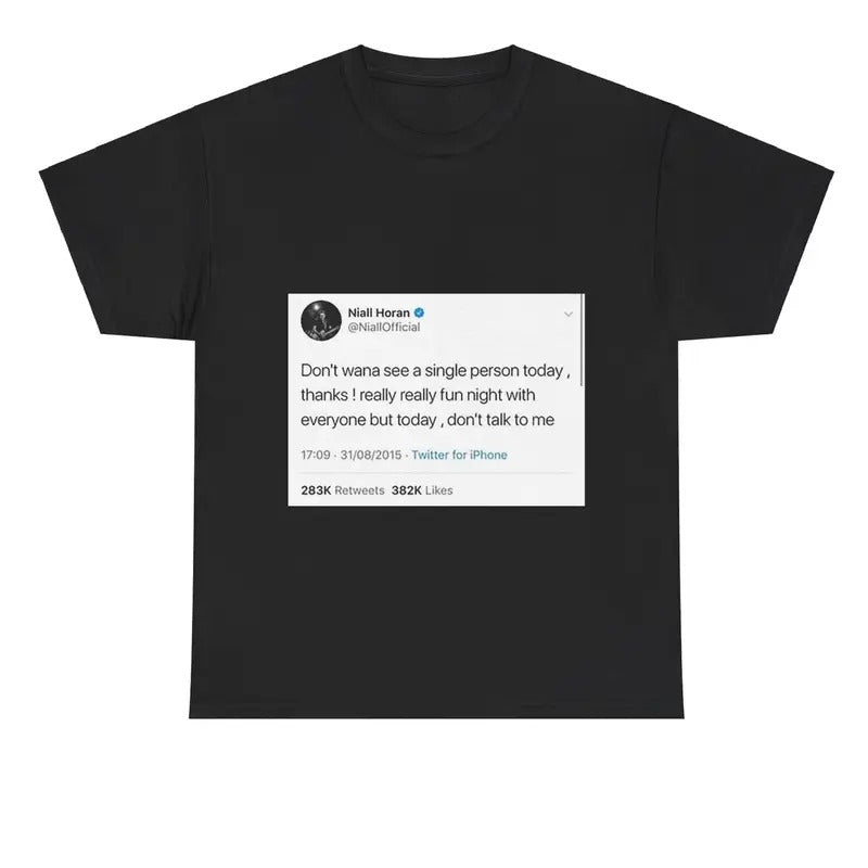 Niall Horan Tweet 'Don't wanna see a single person today, thanks' Tee, One Direction Shirt Hoodie, Sweatshirt | ZylaModa.com