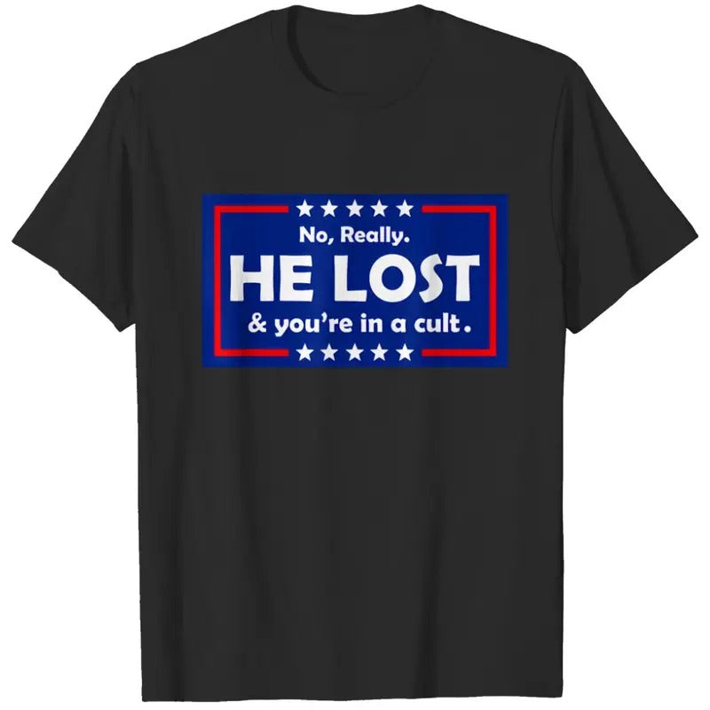 No Really He Lost & You're In A Cult T Shirts  T-shirt, sweater and Hoodie Sweatshirt | ZylaModa.com