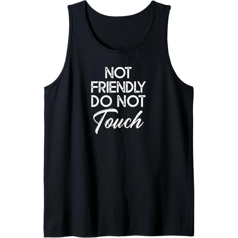Not Friendly Do Not Touch Funny Sarcastic Quote Tank Top Made in USA T-Shirts, Hoodie, Sweatshirt | ZylaModa.com