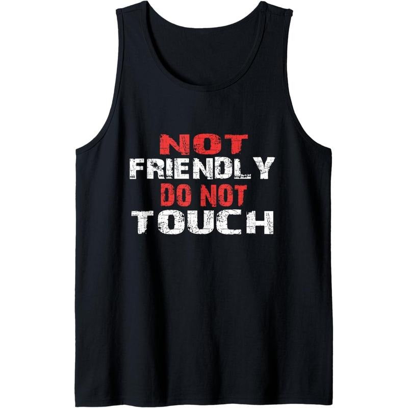 Not Friendly Do Not Touch Funny Sarcastic for women and men Tank Top MADE IN USA T-Shirts, Hoodie, Sweatshirt | ZylaModa.com