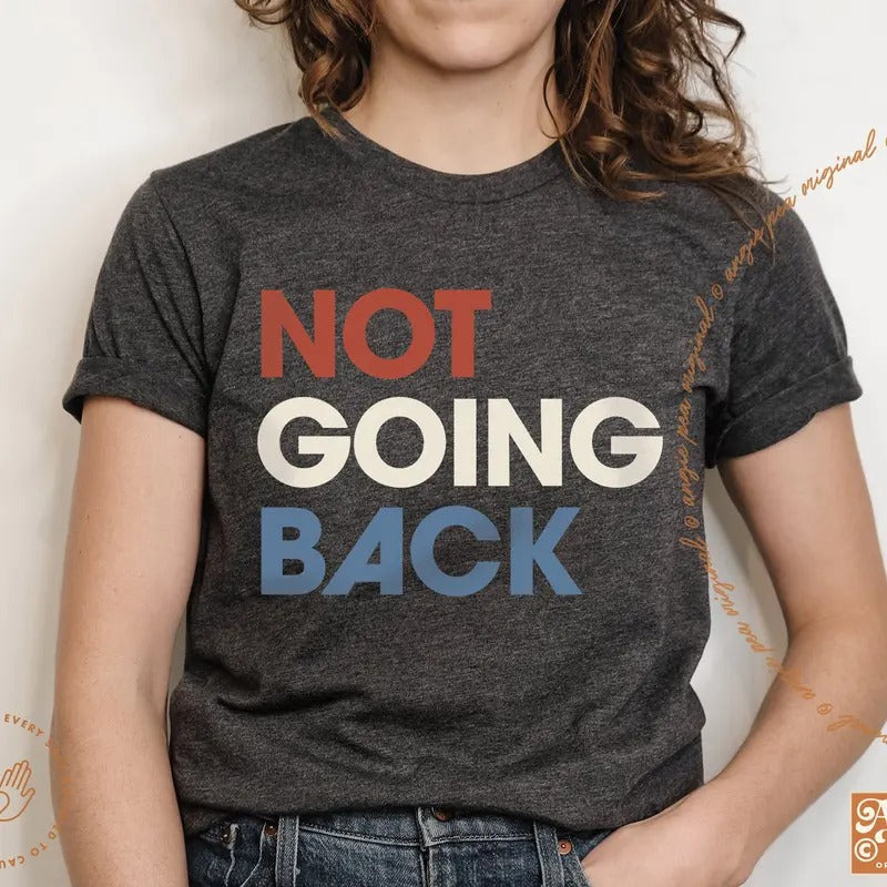 Not Going Back, Kamala Harris Shirt, Vote Blue Shirt, Kamala 2024, Choose Freedom Hoodie, Sweatshirt | ZylaModa.com
