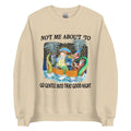Not Me About To Go Gentle Into That Good Night Unisex Sweatshirt T-Shirts, Hoodie | ZylaModa.com