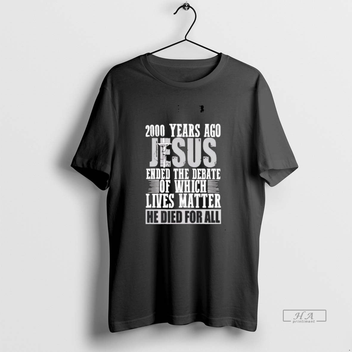 Official 2000 Years Ago Jesus Ended The Debate Of Which Lives Matter T-Shirts, Hoodie, Sweatshirt | ZylaModa.com