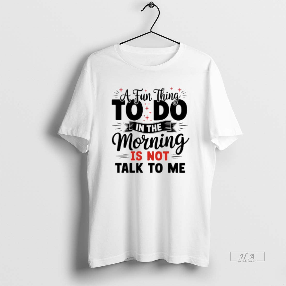 Official A Fun Thing To Do In The Morning Is Not Talk To Me T-Shirts, Hoodie, Sweatshirt | ZylaModa.com