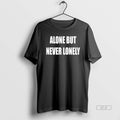 Official Alone But Never Lonely T-Shirts, Hoodie, Sweatshirt | ZylaModa.com