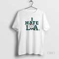 Official Boston Celtics I Hate La T-Shirts, Hoodie, Sweatshirt | ZylaModa.com