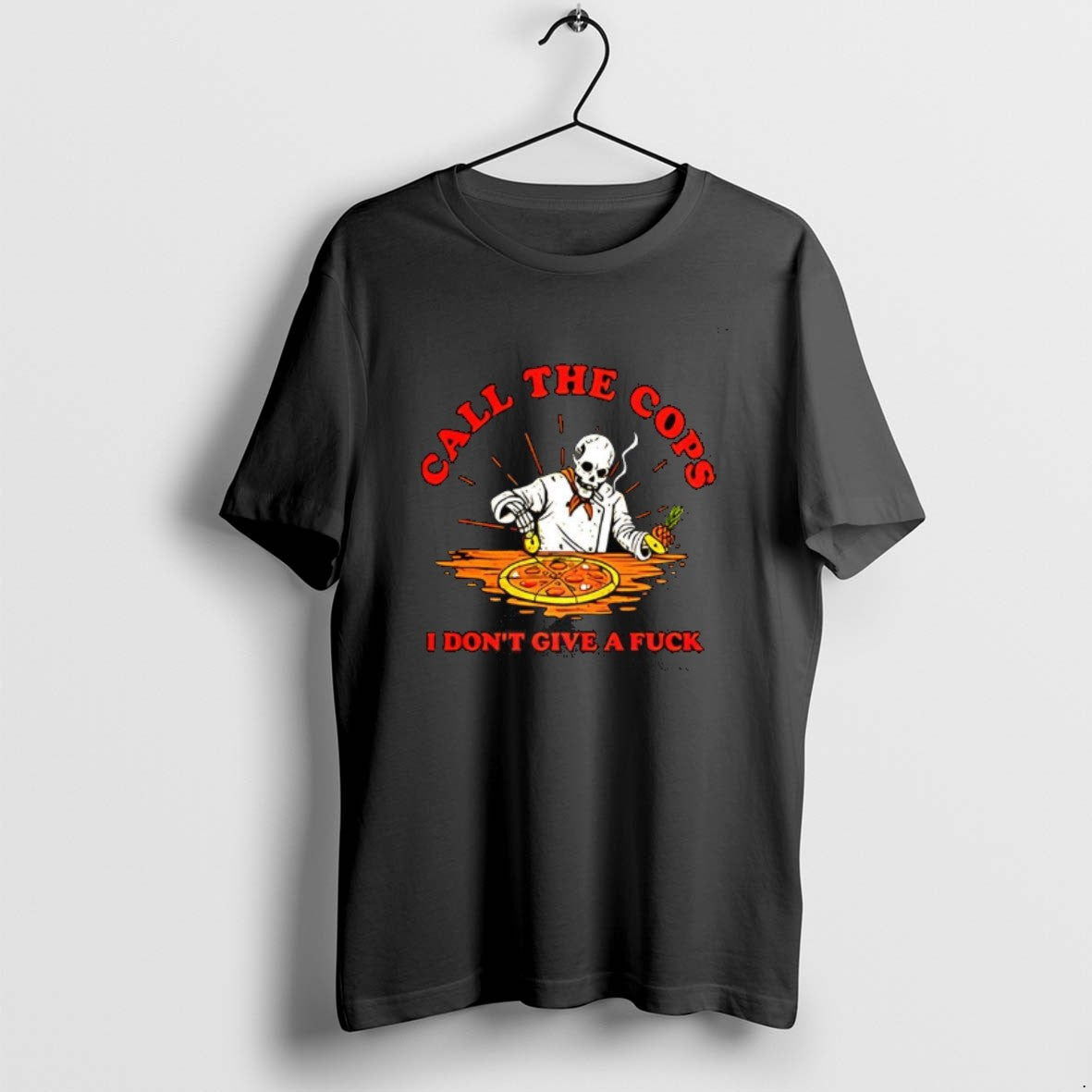 Official Call The Cops I Dont Give A Fuck Skeleton Making Pizza T-Shirts, Hoodie, Sweatshirt | ZylaModa.com