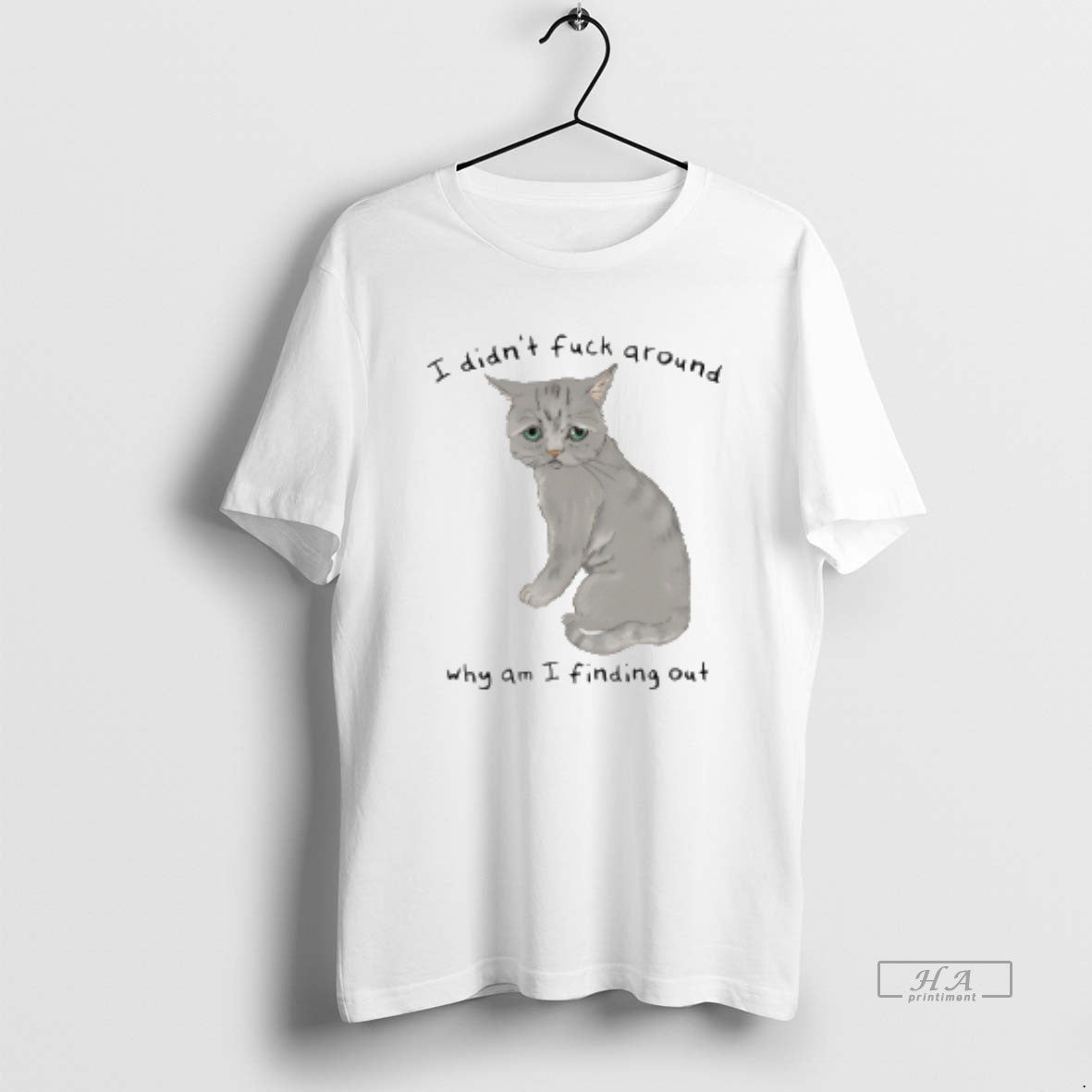 Official Cat I Didnt Fuck Around Why Am I Finding Out T-Shirts, Hoodie, Sweatshirt | ZylaModa.com