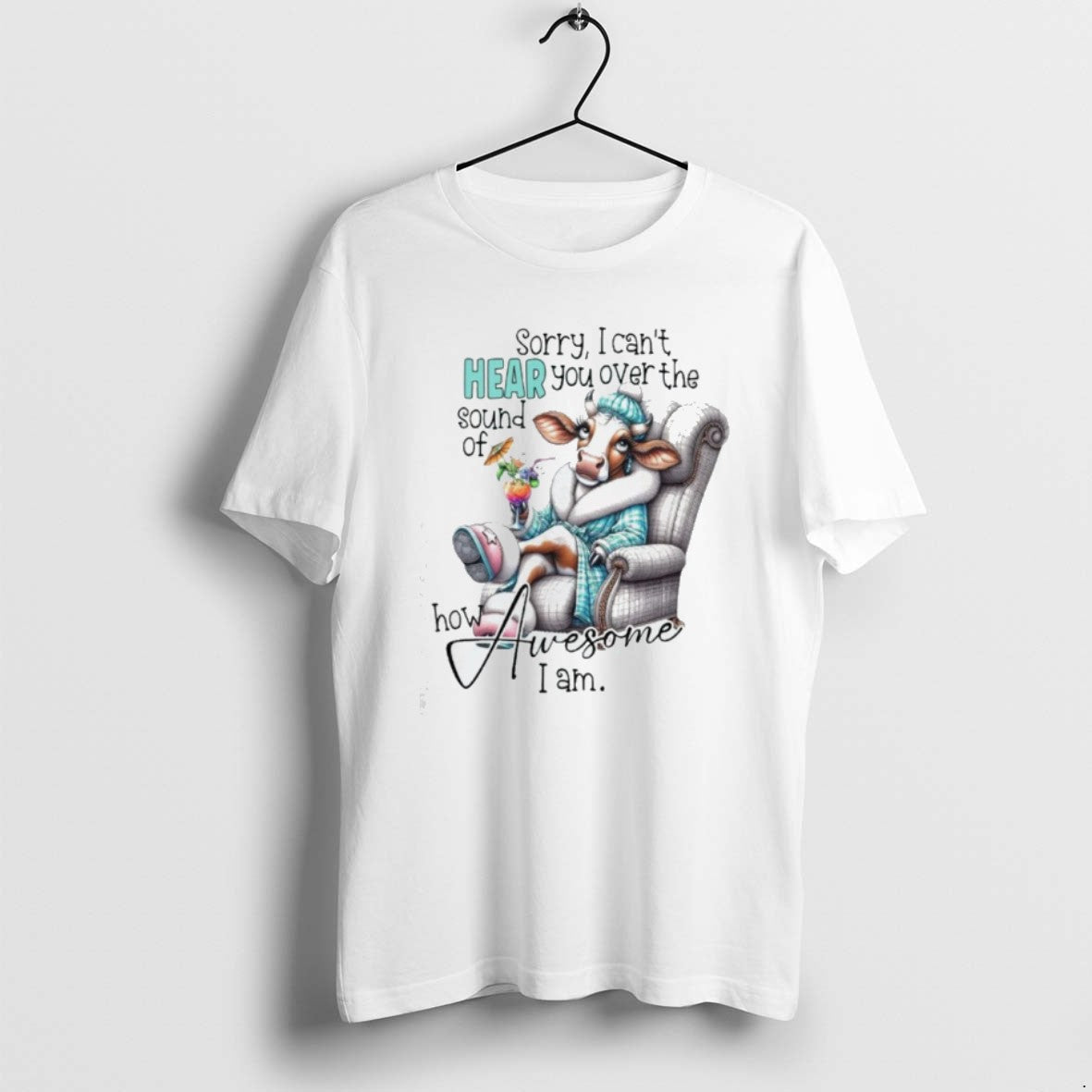 Official Cow Sorry I Cant Hear You Over The Sound Of How Awesome I Am T-Shirts, Hoodie, Sweatshirt | ZylaModa.com