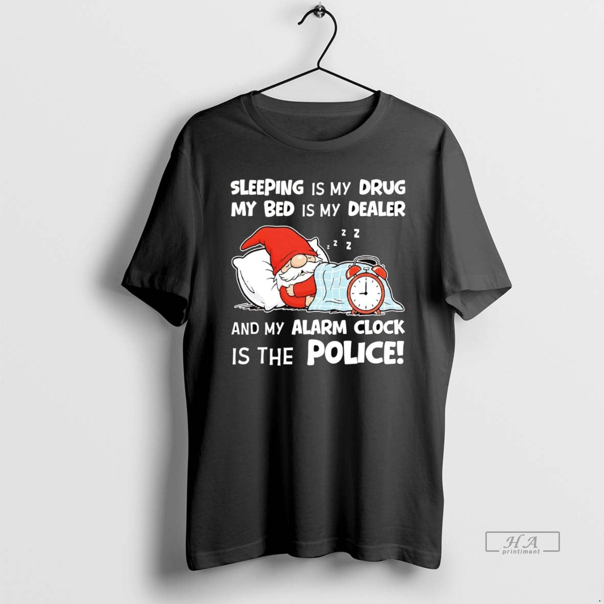Official Gnome Sleeping Is My Drug My Bed Is My Dealer Alarm Clock Police T-Shirts, Hoodie, Sweatshirt | ZylaModa.com