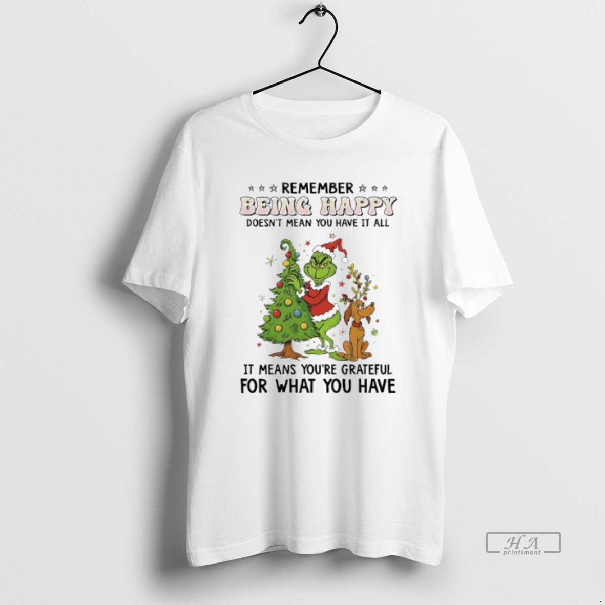 Official Grinch Max Christmas Remember Being Happy Doesnt Mean You Have It All T-Shirts, Hoodie, Sweatshirt | ZylaModa.com