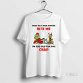 Official Grinch Santa Dear Old Man Winter Bite Me Im Too Old For This Crap T-Shirts, Hoodie, Sweatshirt | ZylaModa.com