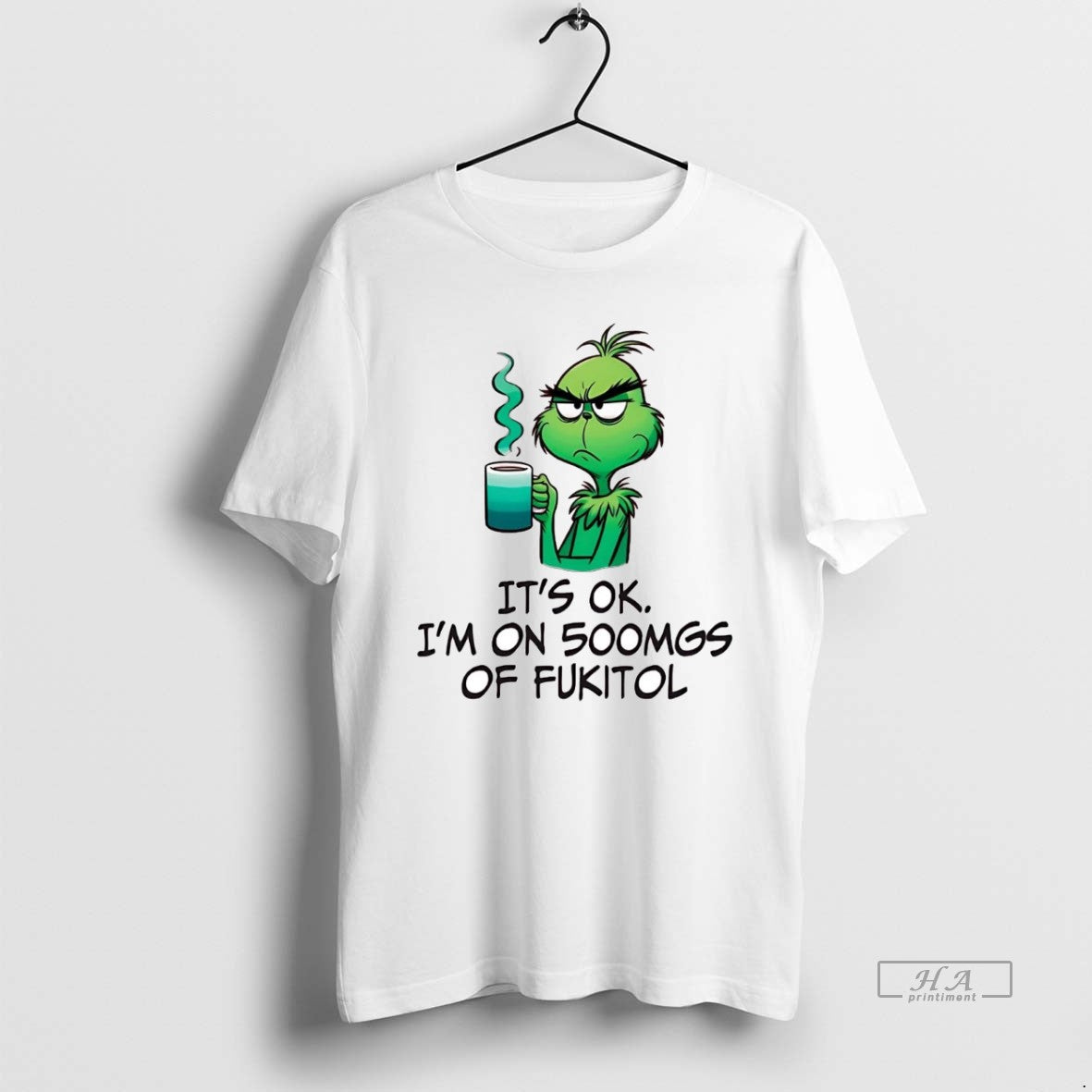 Official Grinch Its Ok Im On 500mgs Of Fukitol T-Shirts, Hoodie, Sweatshirt | ZylaModa.com
