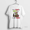 Official Grinch Today Is Slap An Idiot Day Im Gonna Be Busy T-Shirts, Hoodie, Sweatshirt | ZylaModa.com