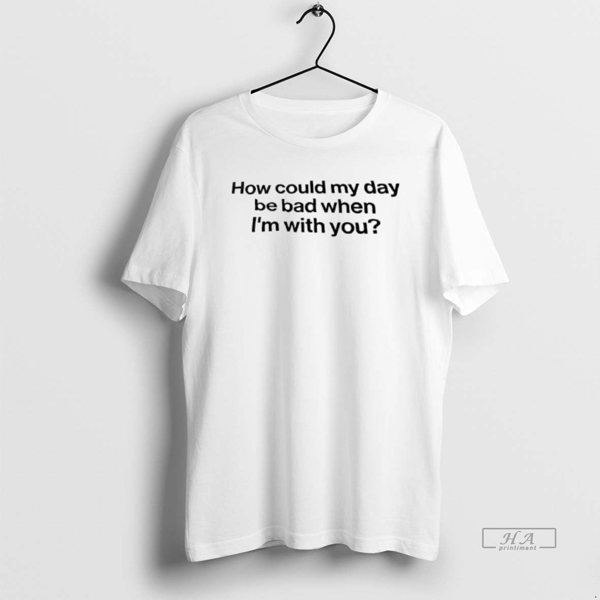 Official How Could My Day Be Bad When Im With You T-Shirts, Hoodie, Sweatshirt | ZylaModa.com